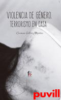 Violncia de gnero : terrorismo en casa