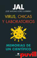 Virus, chicas y laboratorios : Memorias de un cientfico