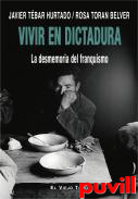 Vivir en dictadura : la desmemoria del franquismo