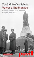 Volver a Stalingrado : El frente del este en la memoria europea, 1945-2021