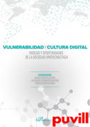 Vulnerabilidad y cultura digital : riesgos y oportunidades de la sociedad hiperconectada
