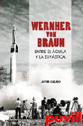 Wernher von Braun : entre el guila y la esvstica