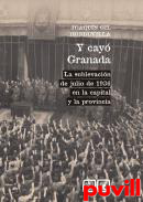 Y cay Granada : la sublevacin de julio de 1936 en la capital y la provincia