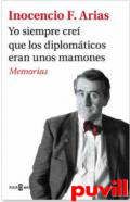 Yo siempre cre que los diplomticos eran unos mamones : memorias