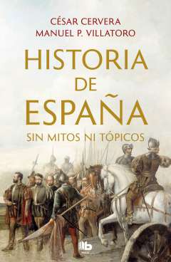 Historia de España sin mitos ni tópicos