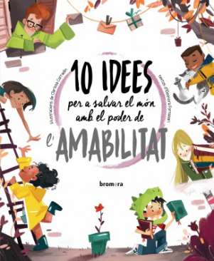 10 idees per a salvar el món amb el poder de l'amabilitat