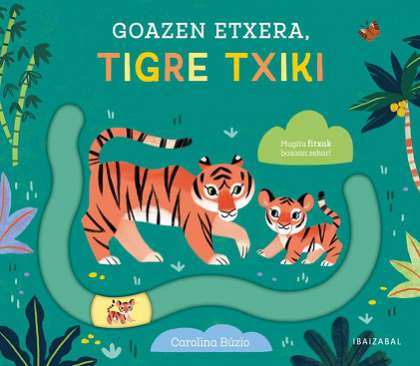 Gozaen etxera, tigre txiki