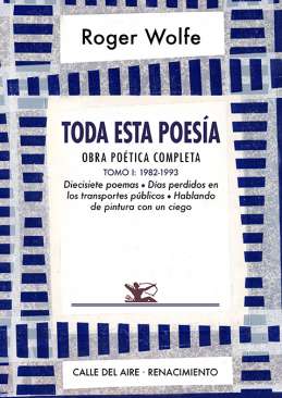 Toda esta poesía : obra poética completa, 1