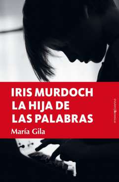 Iris Murdoch, la hija de las palabras