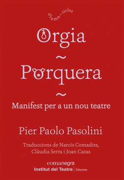 Orgia ; Porquera ; Manifest per a un nou teatre