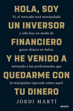 Hola, soy un inversor financiero y he venido a quedarme con tu dinero