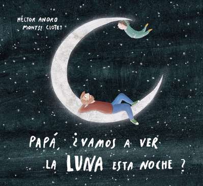 Papá, ¿vamos a ver la luna esta noche?