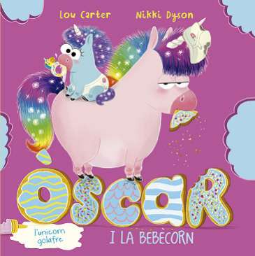 Òscar, l'unicorn golafre i la bebècorn