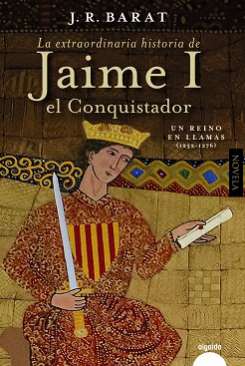 La extraordinaria historia del rey Jaime I el Conquistador