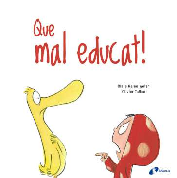 Que mal educat!