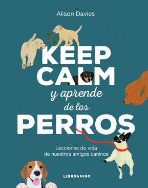 Keep calm y aprende de los perros