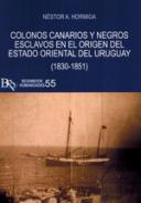 Colonos canarios y negros esclavos en el origen del Estado Oriental del Uruguay (1830-1851)