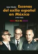 Escenas del exilio espaol en Mxico (1937-1962)