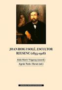 Joan Roig i Sol, escultor reusenc (1835-1918)