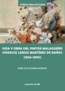 Vida y obra del pintor malagueo Horacio Lengo Martnez de Baos (1834-1890)