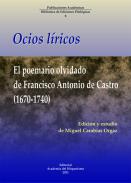Ocios lricos : el poemario olvidado de Francisco Antonio de Castro (1670-1740)