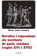 Revoltes i repressions als territoris de parla catalana (segles XVI i XVII)