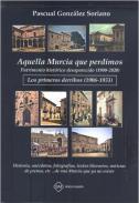 Aquella Murcia que perdimos : Patrimonio histrico desaparecido 1900-2020, 1